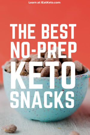 the best no prep keto snacks list